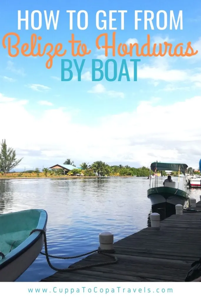 How to get from Belize to Honduras by boat Placencia to Puerto Cortes