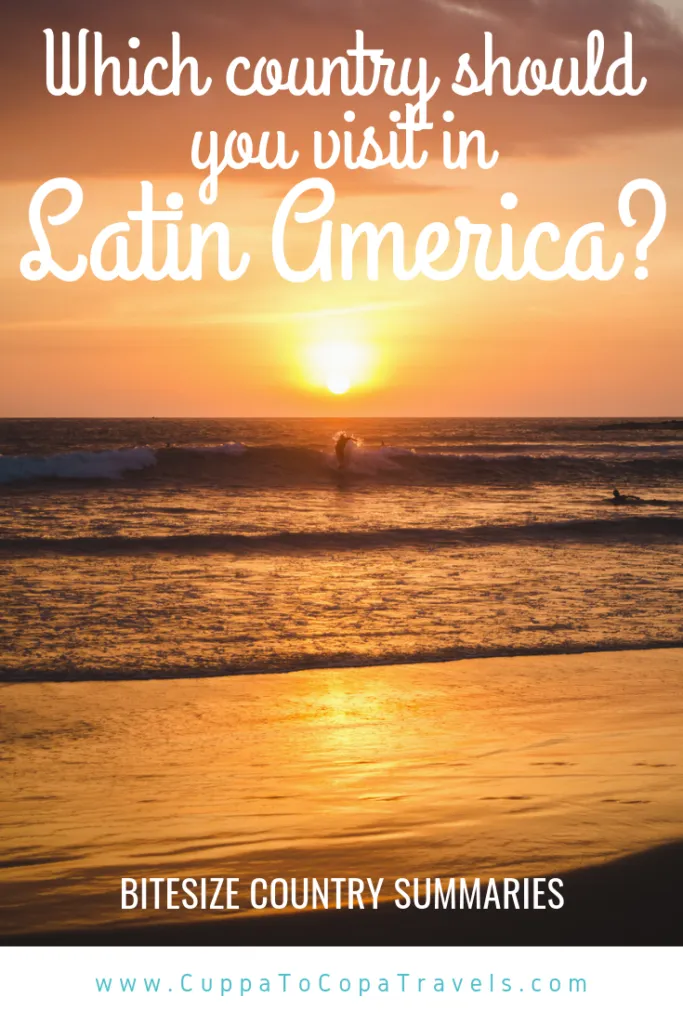 Which country to visit in Latin America COUNTRY SUMMARIES TO HELP YOU PLAN YOUR TRIP