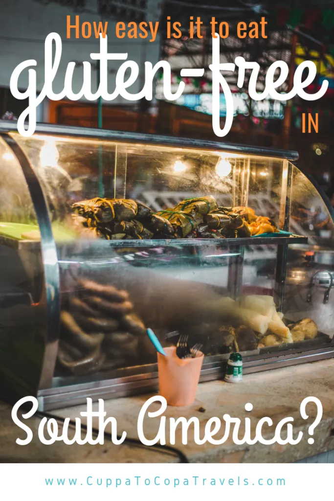 How easy is it to eat gluten-free in South America? | GF Typical foods in Colombia, Uruguay, Peru, Ecuador, Chile, Bolivia, Argentina | Coeliac gluten intolerant travel | Travel guides for Latin America by Cuppa to Copa Travels
