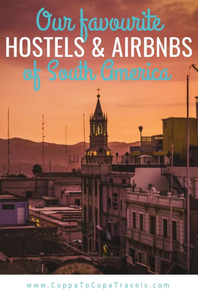 Best hostels and AirBnBs in South America | Travel guides for Latin America by Cuppa to Copa Travels