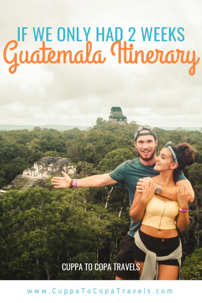 If we only had 2 weeks: Guatemala Itinerary | British travel couple Andy & Lozzy at Tikal Mayan ruins near Flores, Guatemala | Latin America travel guides by Cuppa to Copa Travels