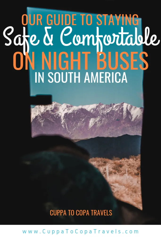 Guide to stay safe and comfortable on night buses in South America | Latin America travel guides by Cuppa to Copa Travels
