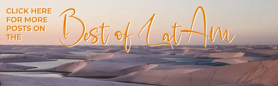 best of latam travel destination guides blog